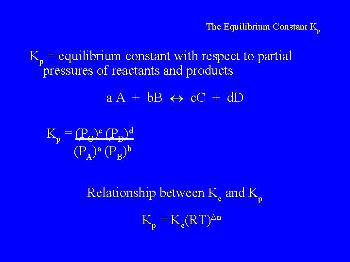 The Equilibrium Constant Kp Kp = equilibrium constant with respect to partial pressures of