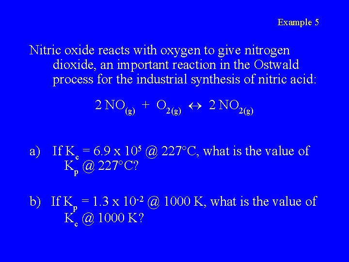Example 5 Nitric oxide reacts with oxygen to give nitrogen dioxide, an important reaction