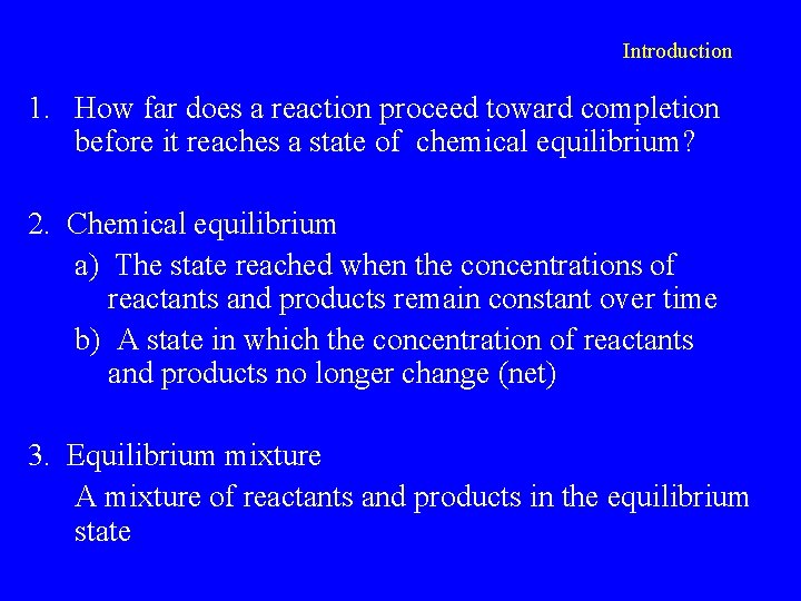 Introduction 1. How far does a reaction proceed toward completion before it reaches a