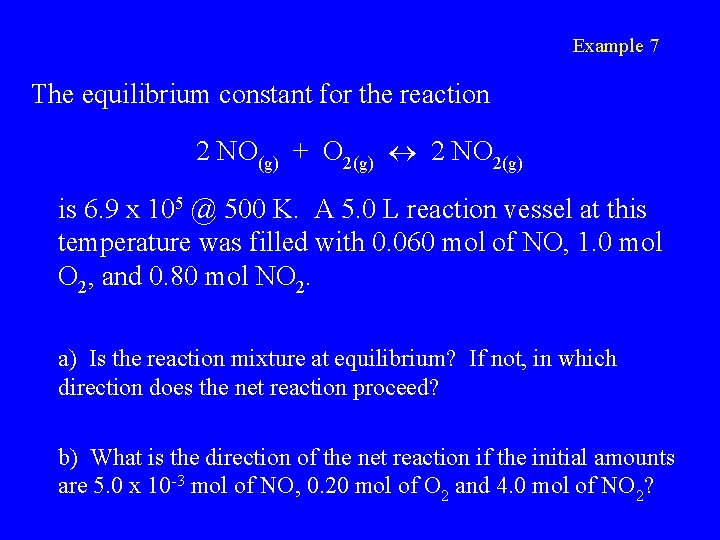 Example 7 The equilibrium constant for the reaction 2 NO(g) + O 2(g) 2
