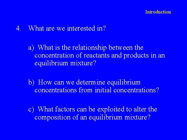 Introduction 4. What are we interested in? a) What is the relationship between the