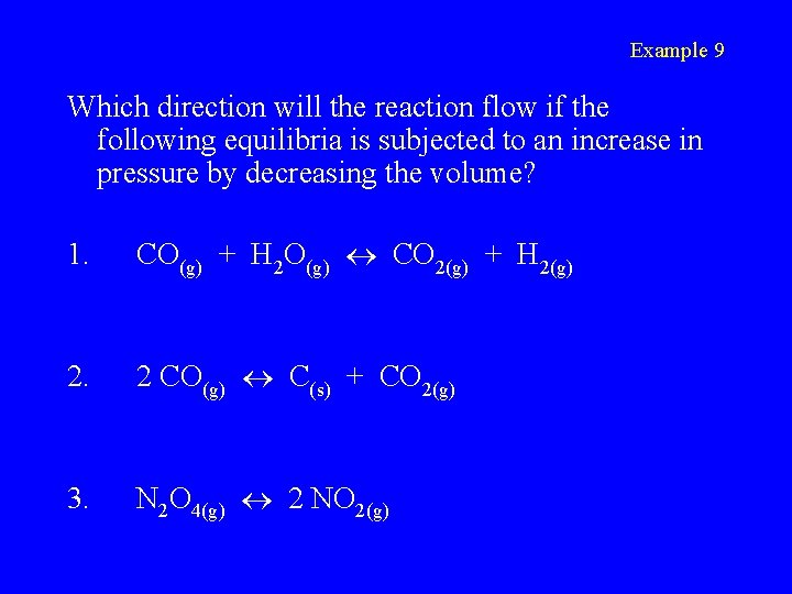 Example 9 Which direction will the reaction flow if the following equilibria is subjected