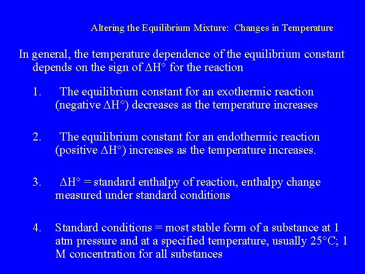 Altering the Equilibrium Mixture: Changes in Temperature In general, the temperature dependence of the