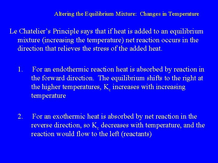 Altering the Equilibrium Mixture: Changes in Temperature Le Chatelier’s Principle says that if heat