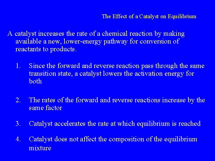 The Effect of a Catalyst on Equilibrium A catalyst increases the rate of a