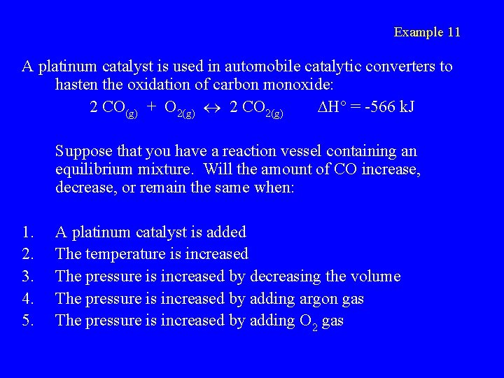 Example 11 A platinum catalyst is used in automobile catalytic converters to hasten the