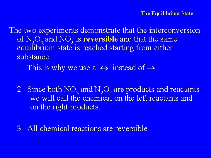 The Equilibrium State The two experiments demonstrate that the interconversion of N 2 O