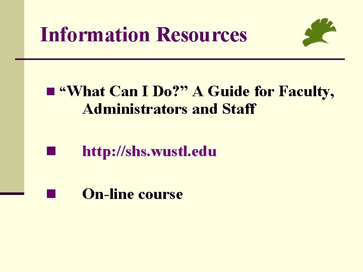 Information Resources n “What Can I Do? ” A Guide for Faculty, Administrators and