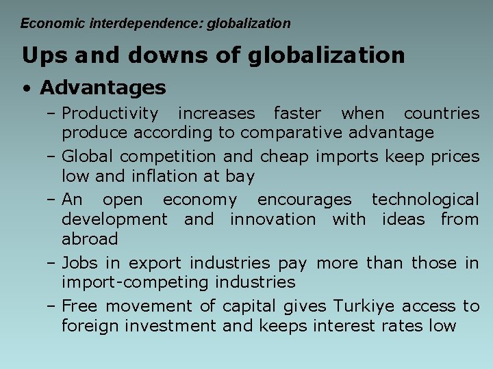 Economic interdependence: globalization Ups and downs of globalization • Advantages – Productivity increases faster