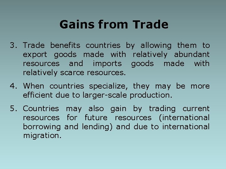 Gains from Trade 3. Trade benefits countries by allowing them to export goods made