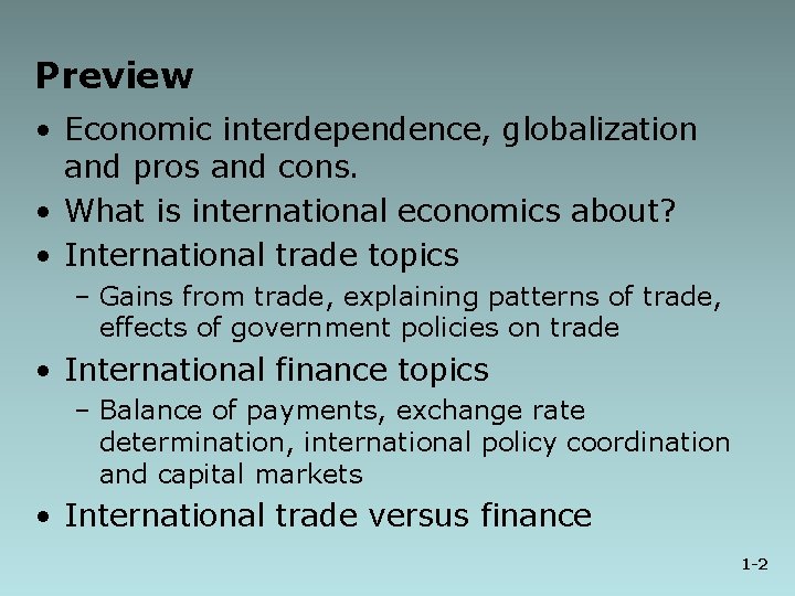 Preview • Economic interdependence, globalization and pros and cons. • What is international economics