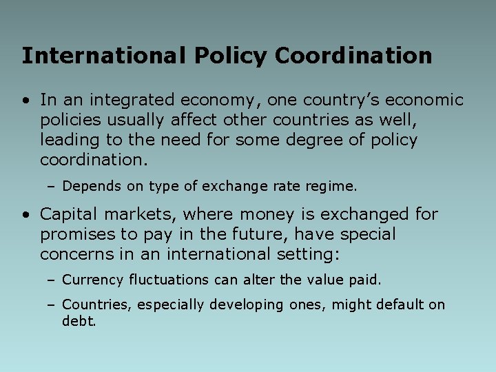International Policy Coordination • In an integrated economy, one country’s economic policies usually affect