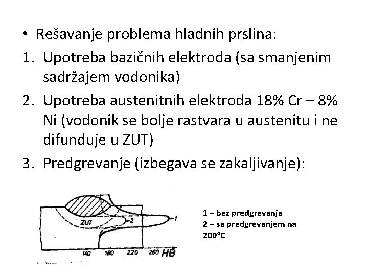  • Rešavanje problema hladnih prslina: 1. Upotreba bazičnih elektroda (sa smanjenim sadržajem vodonika)