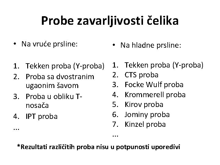 Probe zavarljivosti čelika • Na vruće prsline: • Na hladne prsline: 1. Tekken proba