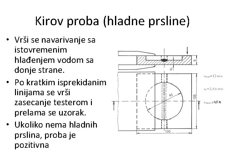 Kirov proba (hladne prsline) • Vrši se navarivanje sa istovremenim hlađenjem vodom sa donje