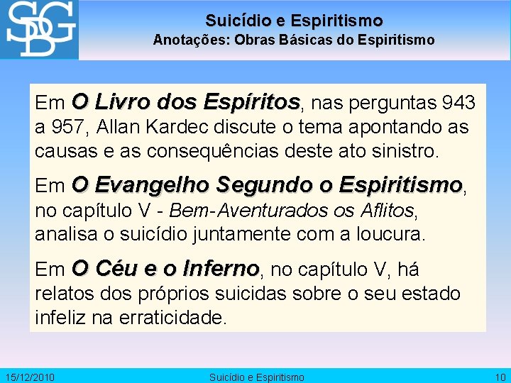 Suicídio e Espiritismo Anotações: Obras Básicas do Espiritismo Em O Livro dos Espíritos, nas