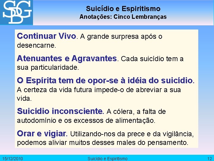 Suicídio e Espiritismo Anotações: Cinco Lembranças Continuar Vivo. A grande surpresa após o desencarne.