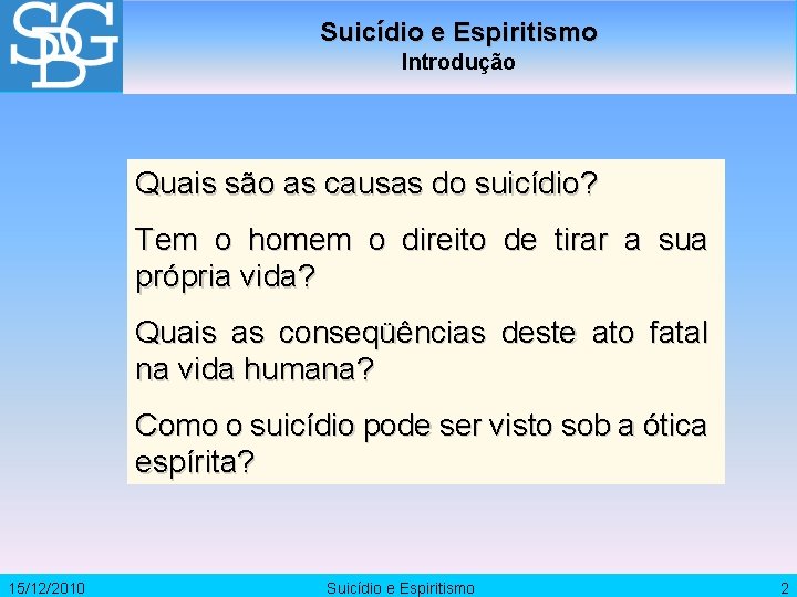 Suicídio e Espiritismo Introdução Quais são as causas do suicídio? Tem o homem o