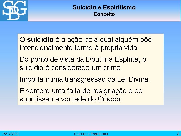 Suicídio e Espiritismo Conceito O suicídio é a ação pela qual alguém põe intencionalmente