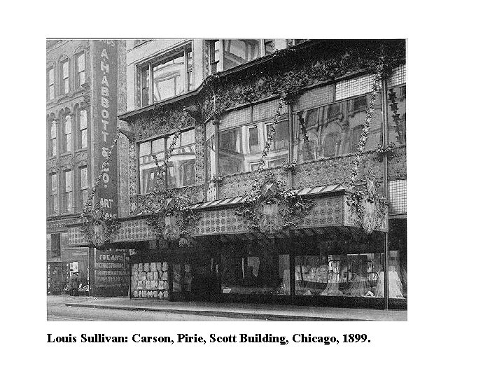 Louis Sullivan: Carson, Pirie, Scott Building, Chicago, 1899. 