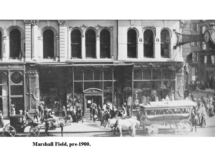 Marshall Field, pre-1900. 