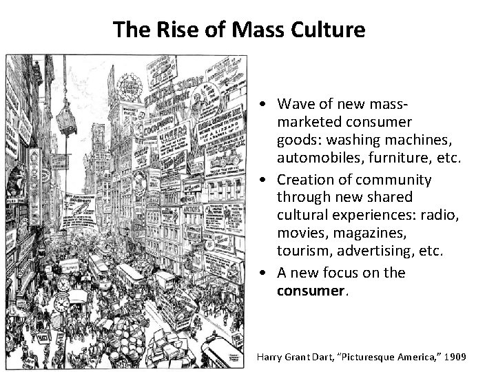 The Rise of Mass Culture • Wave of new massmarketed consumer goods: washing machines,