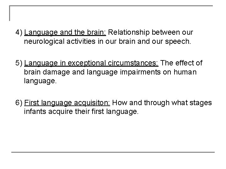 4) Language and the brain: Relationship between our neurological activities in our brain and