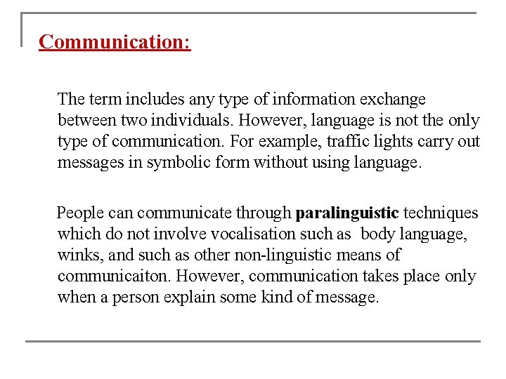 Communication: The term includes any type of information exchange between two individuals. However, language
