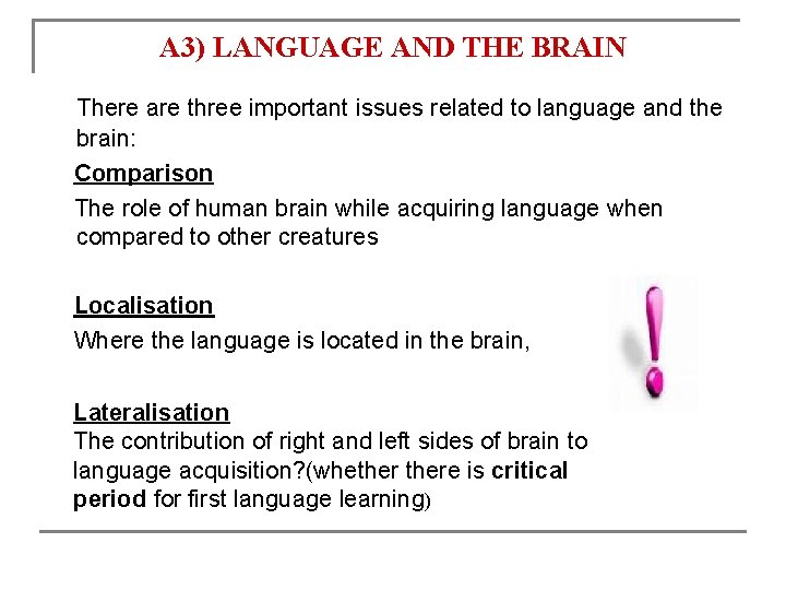 A 3) LANGUAGE AND THE BRAIN There are three important issues related to language