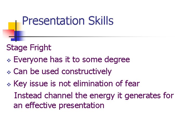 Presentation Skills Stage Fright v Everyone has it to some degree v Can be