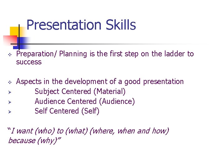 Presentation Skills v v Ø Ø Ø Preparation/ Planning is the first step on