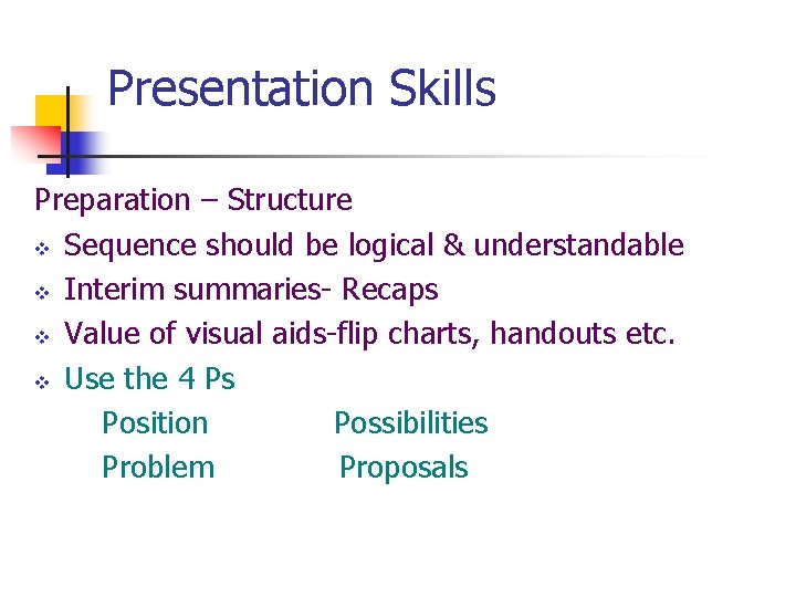 Presentation Skills Preparation – Structure v Sequence should be logical & understandable v Interim