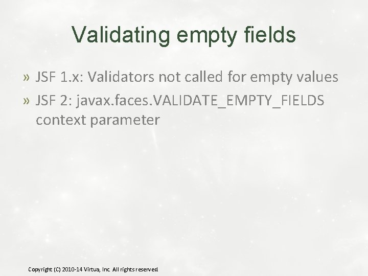 Validating empty fields » JSF 1. x: Validators not called for empty values »
