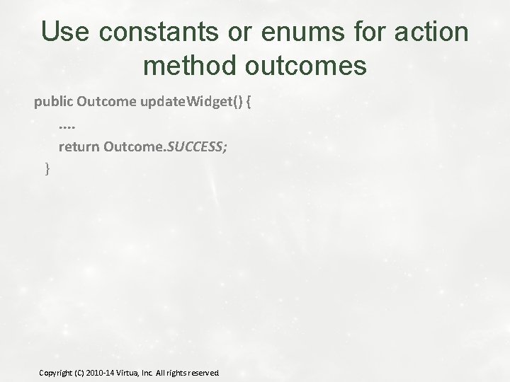 Use constants or enums for action method outcomes public Outcome update. Widget() {. .