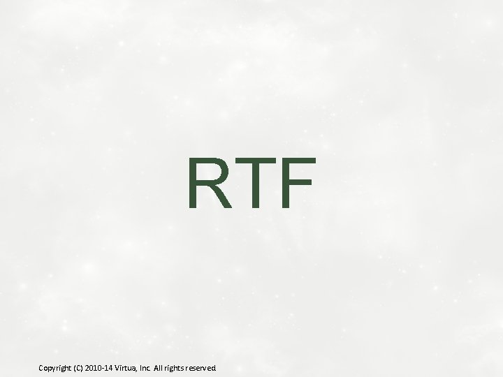 RTF Copyright (C) 2010 -14 Virtua, Inc. All rights reserved. 