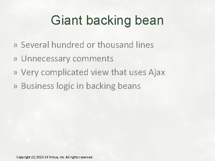 Giant backing bean » » Several hundred or thousand lines Unnecessary comments Very complicated