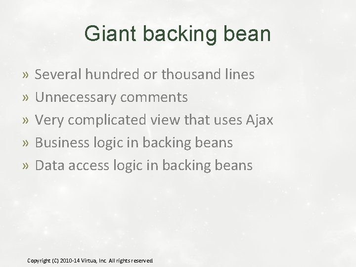 Giant backing bean » » » Several hundred or thousand lines Unnecessary comments Very