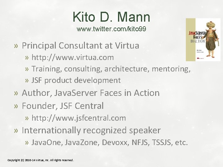 Kito D. Mann www. twitter. com/kito 99 » Principal Consultant at Virtua » http: