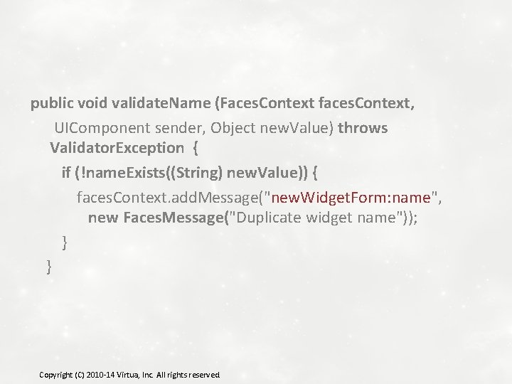 public void validate. Name (Faces. Context faces. Context, UIComponent sender, Object new. Value) throws
