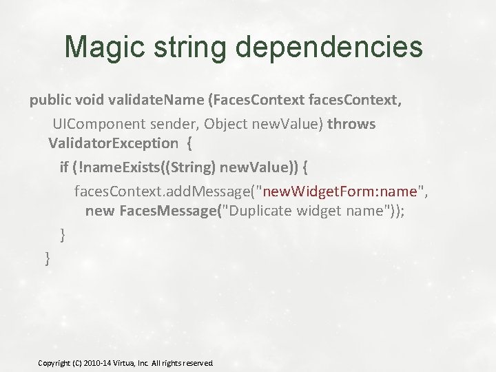 Magic string dependencies public void validate. Name (Faces. Context faces. Context, UIComponent sender, Object