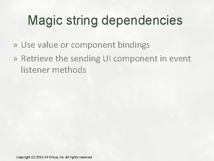 Magic string dependencies » Use value or component bindings » Retrieve the sending UI