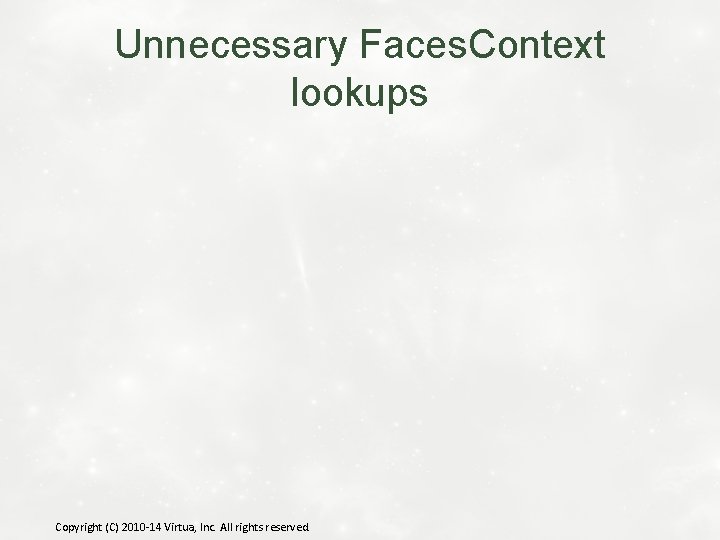 Unnecessary Faces. Context lookups Copyright (C) 2010 -14 Virtua, Inc. All rights reserved. 