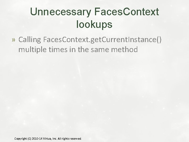 Unnecessary Faces. Context lookups » Calling Faces. Context. get. Current. Instance() multiple times in