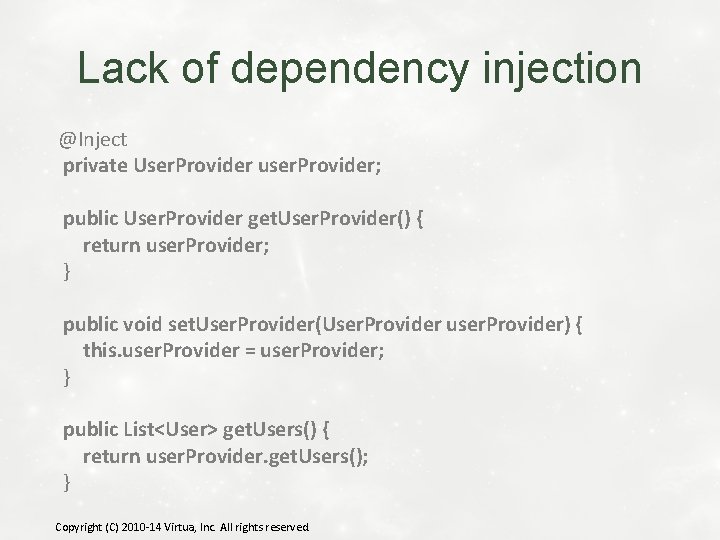 Lack of dependency injection @Inject private User. Provider user. Provider; public User. Provider get.