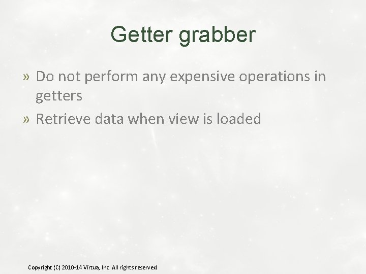 Getter grabber » Do not perform any expensive operations in getters » Retrieve data