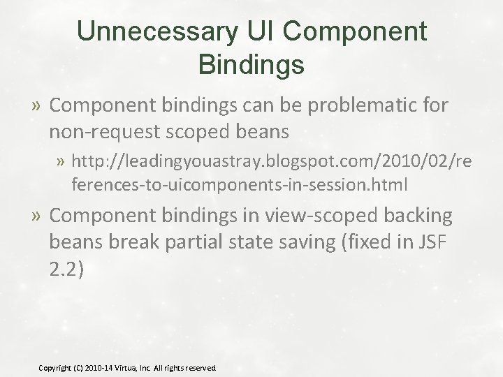 Unnecessary UI Component Bindings » Component bindings can be problematic for non-request scoped beans