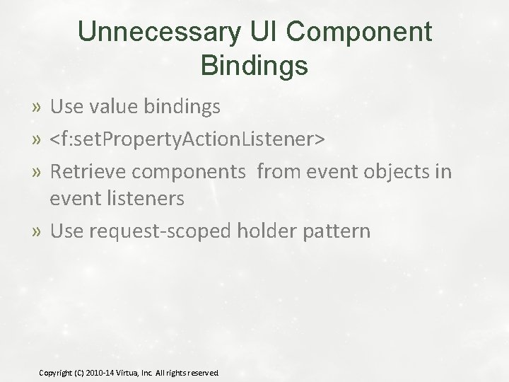 Unnecessary UI Component Bindings » Use value bindings » <f: set. Property. Action. Listener>