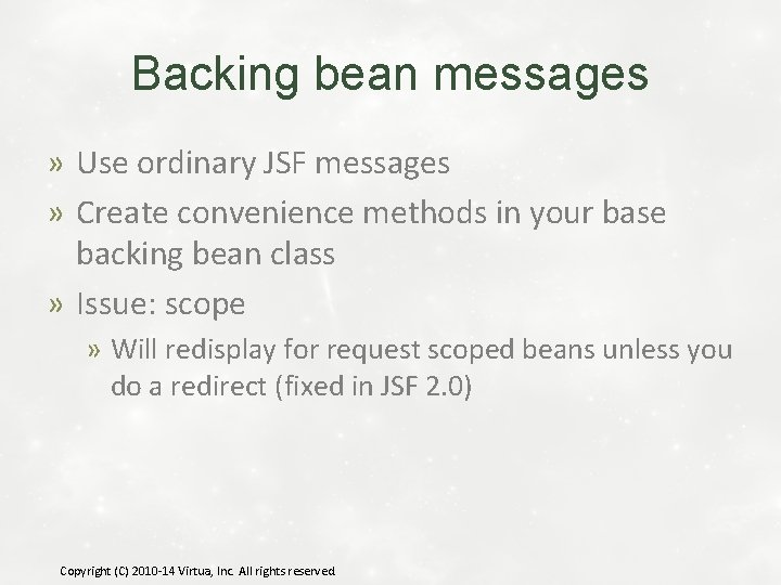 Backing bean messages » Use ordinary JSF messages » Create convenience methods in your