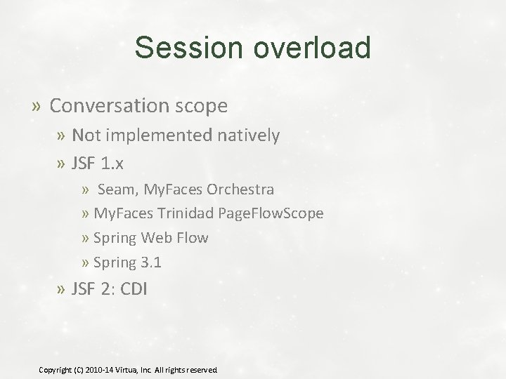 Session overload » Conversation scope » Not implemented natively » JSF 1. x »