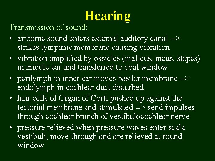 Hearing Transmission of sound: • airborne sound enters external auditory canal --> strikes tympanic